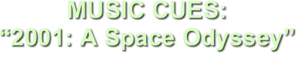 MUSIC CUES: 
“2001: A Space Odyssey”

THE ORIGINAL SCORE BY ALEX NORTH

